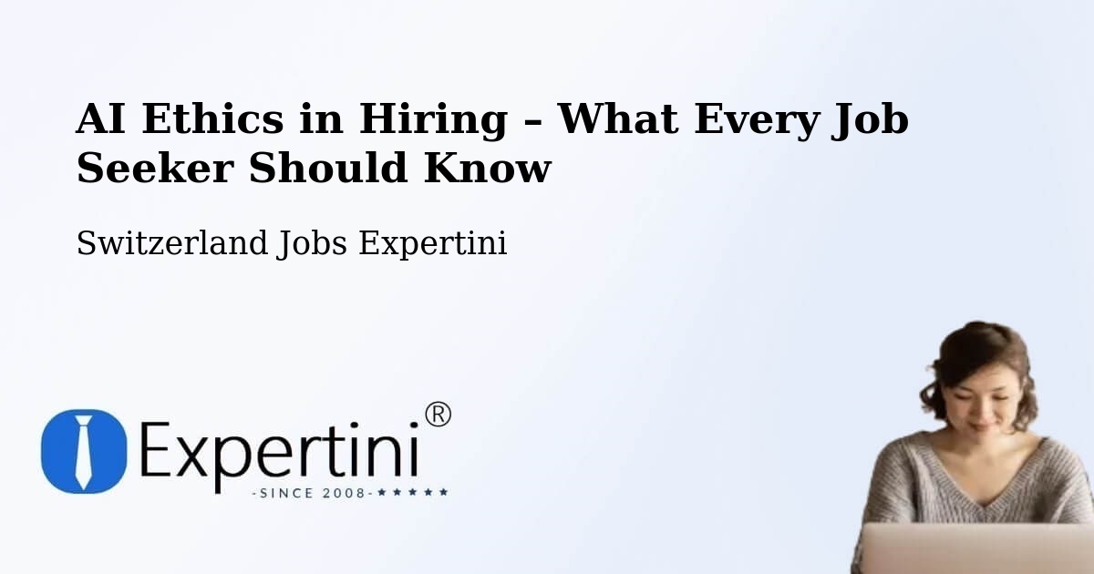 AI Ethics in Recruitment & Hiring – Grenchen - Grenchen, Switzerland Jobs Expertini