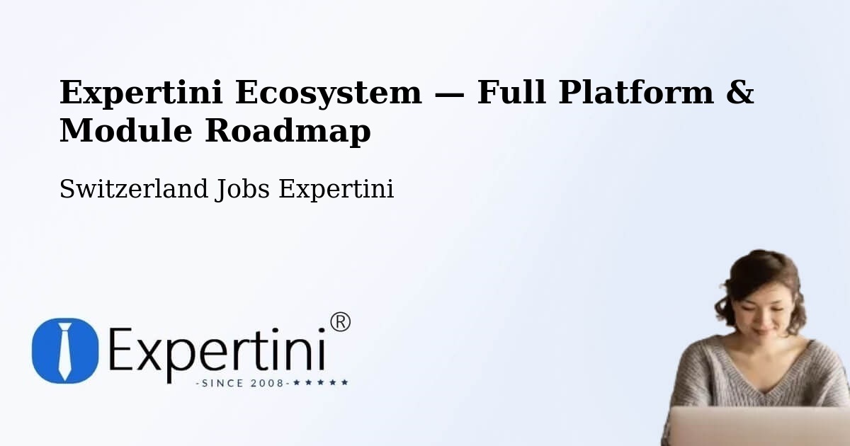 Expertini Ecosystem — Full Platform & Module Roadmap – Grenchen