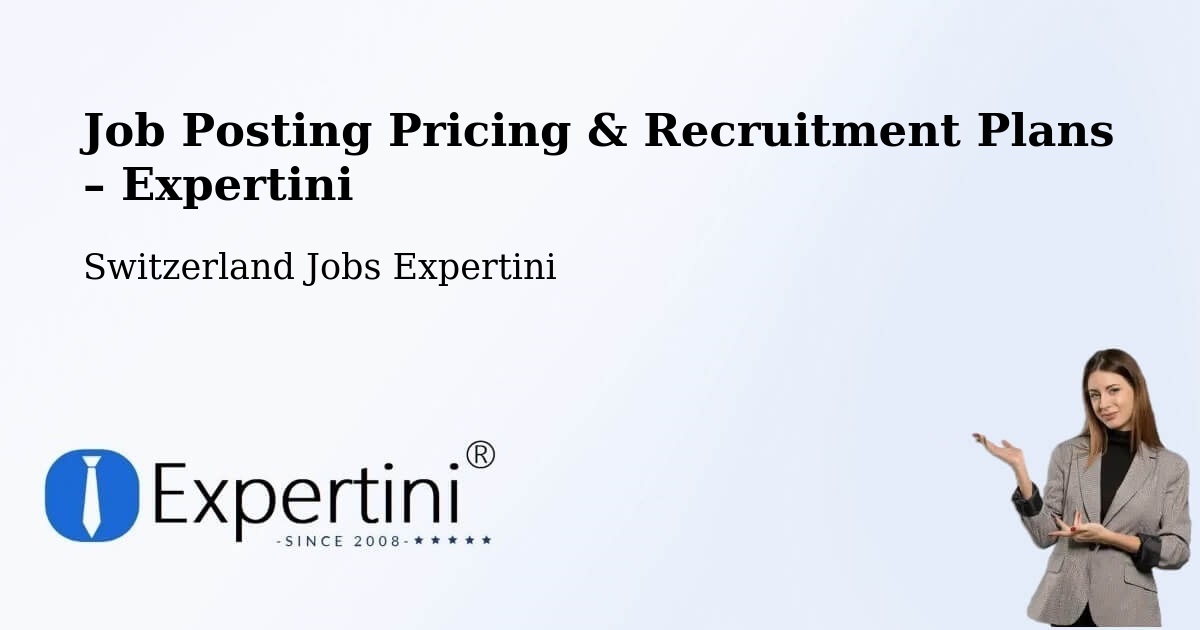 Job Posting Pricing & Recruitment Plans – Grenchen - Grenchen, Switzerland Jobs Expertini